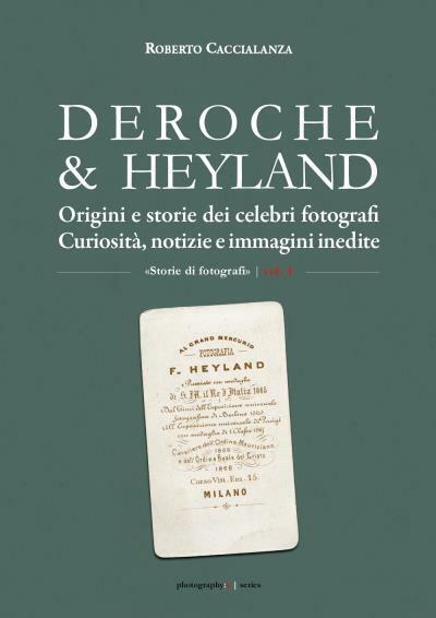 DEROCHE & HEYLAND. Origini e storie dei celebri fotografi. Curiosità, notizie e