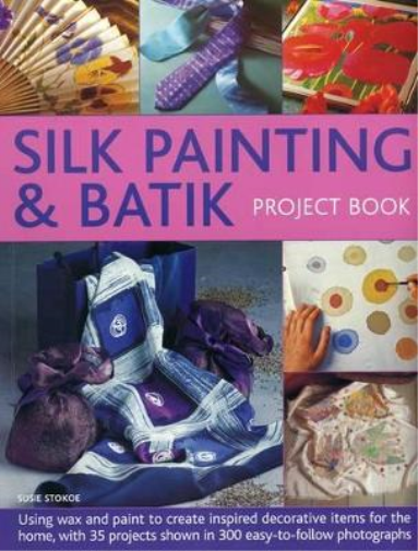 Stokoe Susie Silk Painting & Batik Project Book (Tascabile)