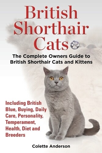 Colette Anderso British Shorthair Cats, The Complete Owners Guide to (Tascabile)