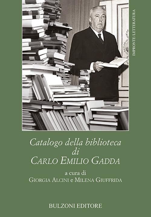 Catalogo della biblioteca di Carlo Emilio Gadda - [Bulzoni]