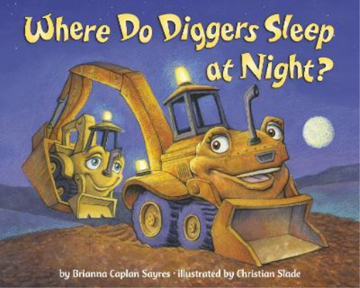 Brianna Caplan Sayres Christian Slad Where Do Diggers Sleep at Night (Tascabile)