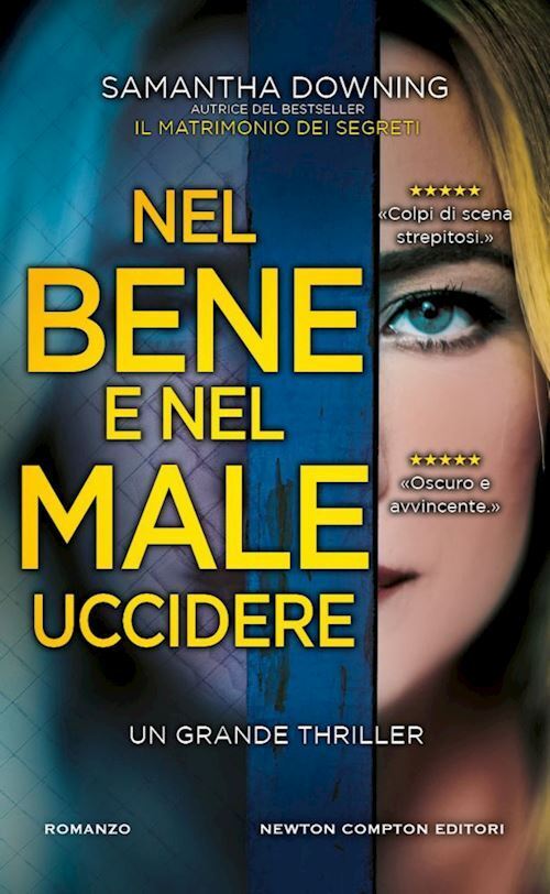 NEL BENE E NEL MALE UCCIDERE  - DOWNING SAMANTHA - NEWTON COMPTON EDITORI