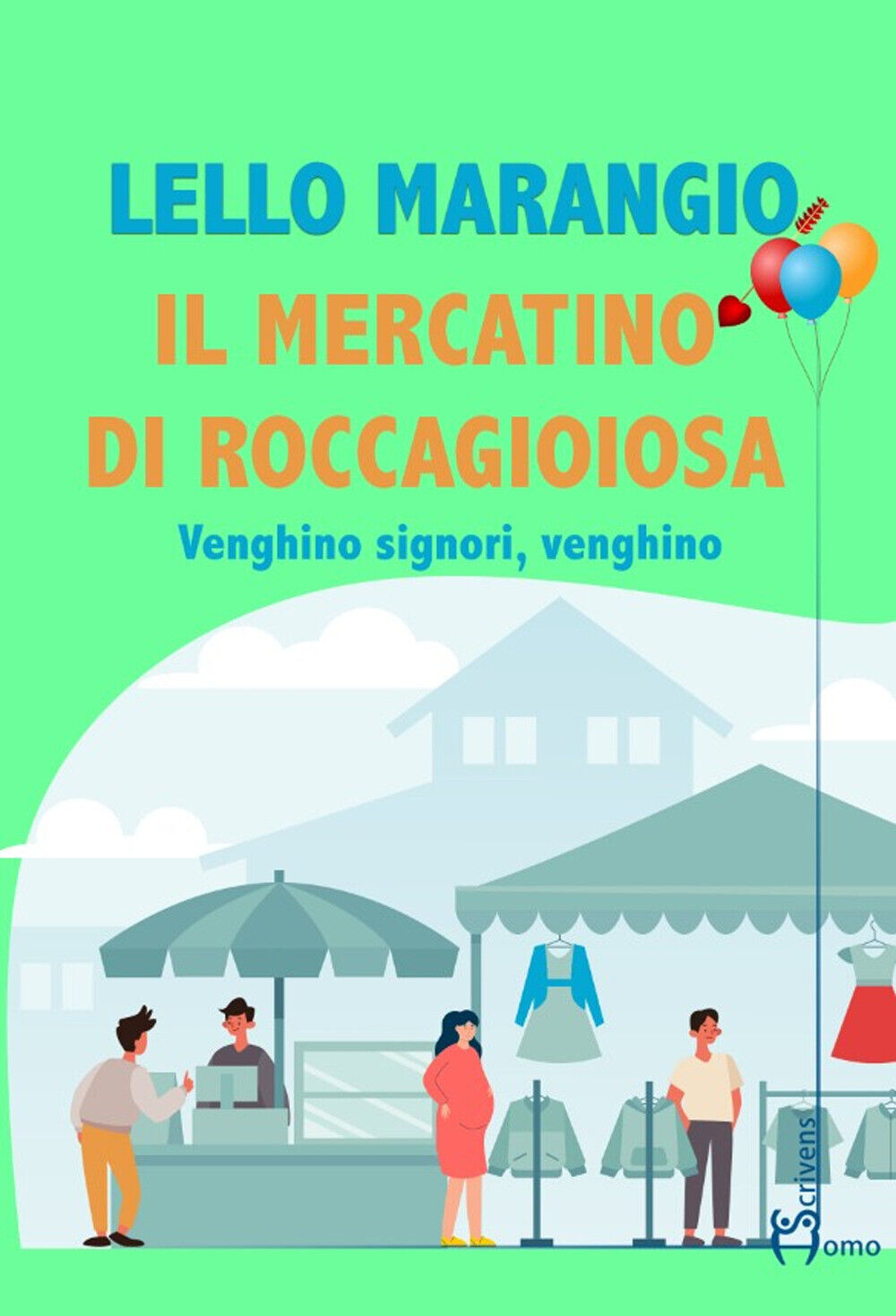 Il mercatino di Roccagioiosa. Venghino signori, venghino - Marangio Lello