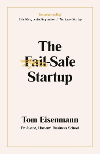 Tom Eisenmann The Fail-Safe Startup (Tascabile)