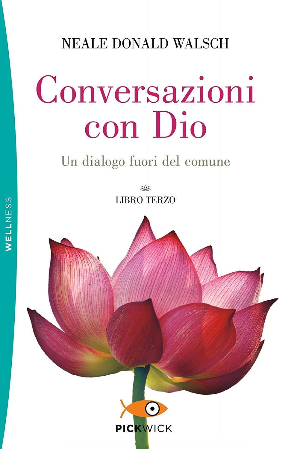 Libri Walsch Neale Donald - Conversazioni Con Dio. Un Dialogo Fuori Del Comune #