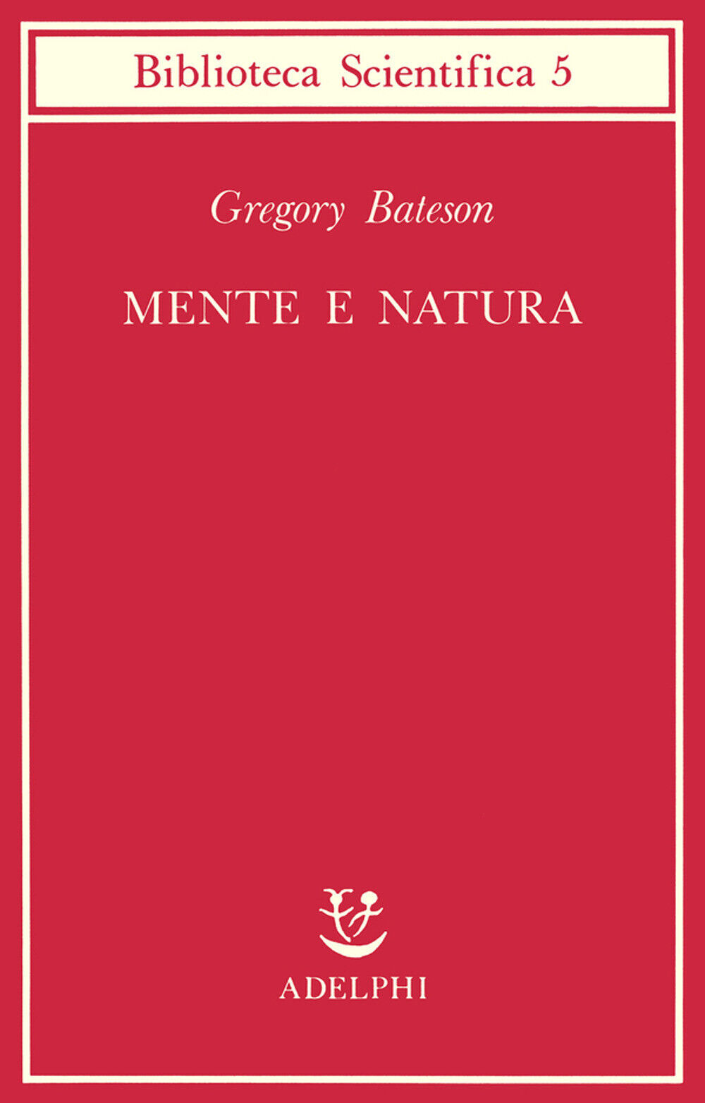 Mente e natura. Un'unità necessaria - Bateson Gregory