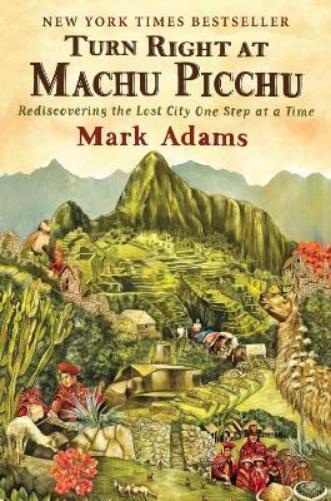 Mark Adams Turn Right At Machu Picchu (Tascabile)