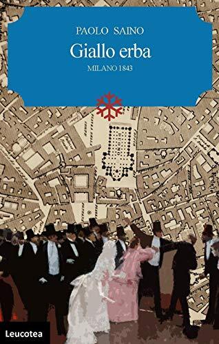 9788894917260 Giallo erba. Milano 1843 - Paolo Saino