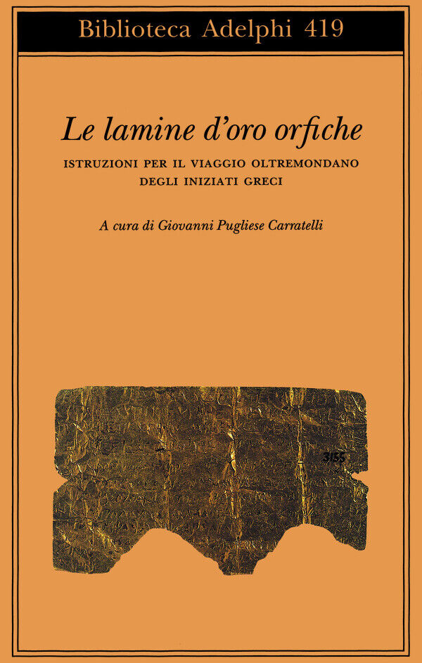 Libri Lamine D'oro Orfiche. Istruzioni Per Il Viaggio Oltremondano Degli Iniziat
