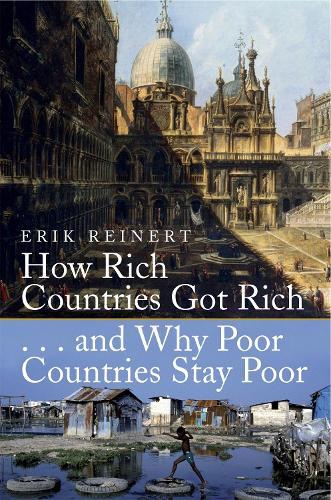 Erik S. Reinert How Rich Countries Got Rich and Why Poor Countries S (Tascabile)