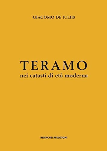 9788885431058 Teramo nei catasti di età moderna. Insediamento r... XVIII secolo