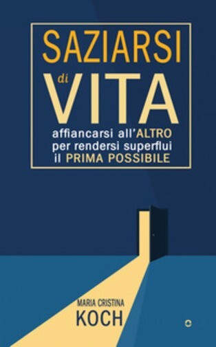 Saziarsi di vita. Affiancarsi all’altro per rendersi superflui il prima possibil