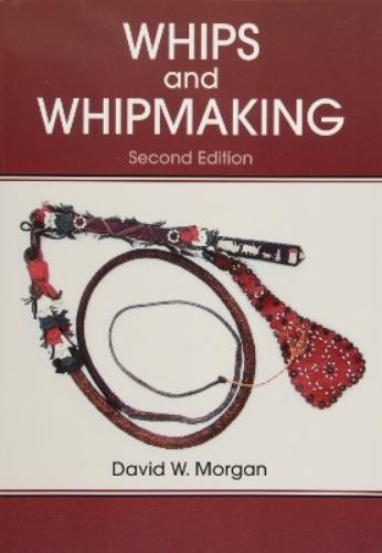 David W. Morgan Whips and Whipmaking (Tascabile)