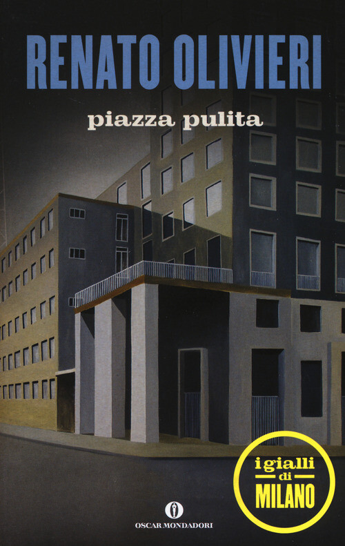 PIAZZA PULITA. I GIALLI DI MILANO OLIVIERI RENATO
