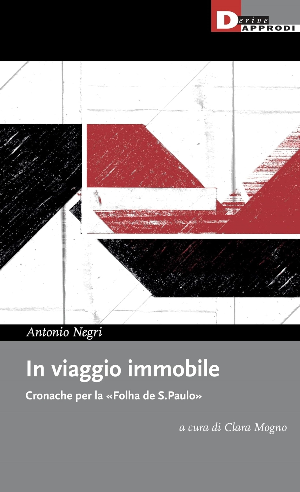 Libri Antonio Negri - In Viaggio Immobile. Cronache Per La Folha De S.Paulo