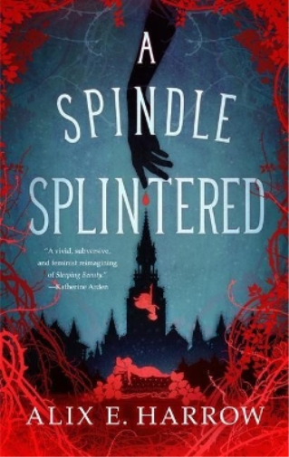 Alix E. Harrow A Spindle Splintered (Copertina rigida) Fractured Fables