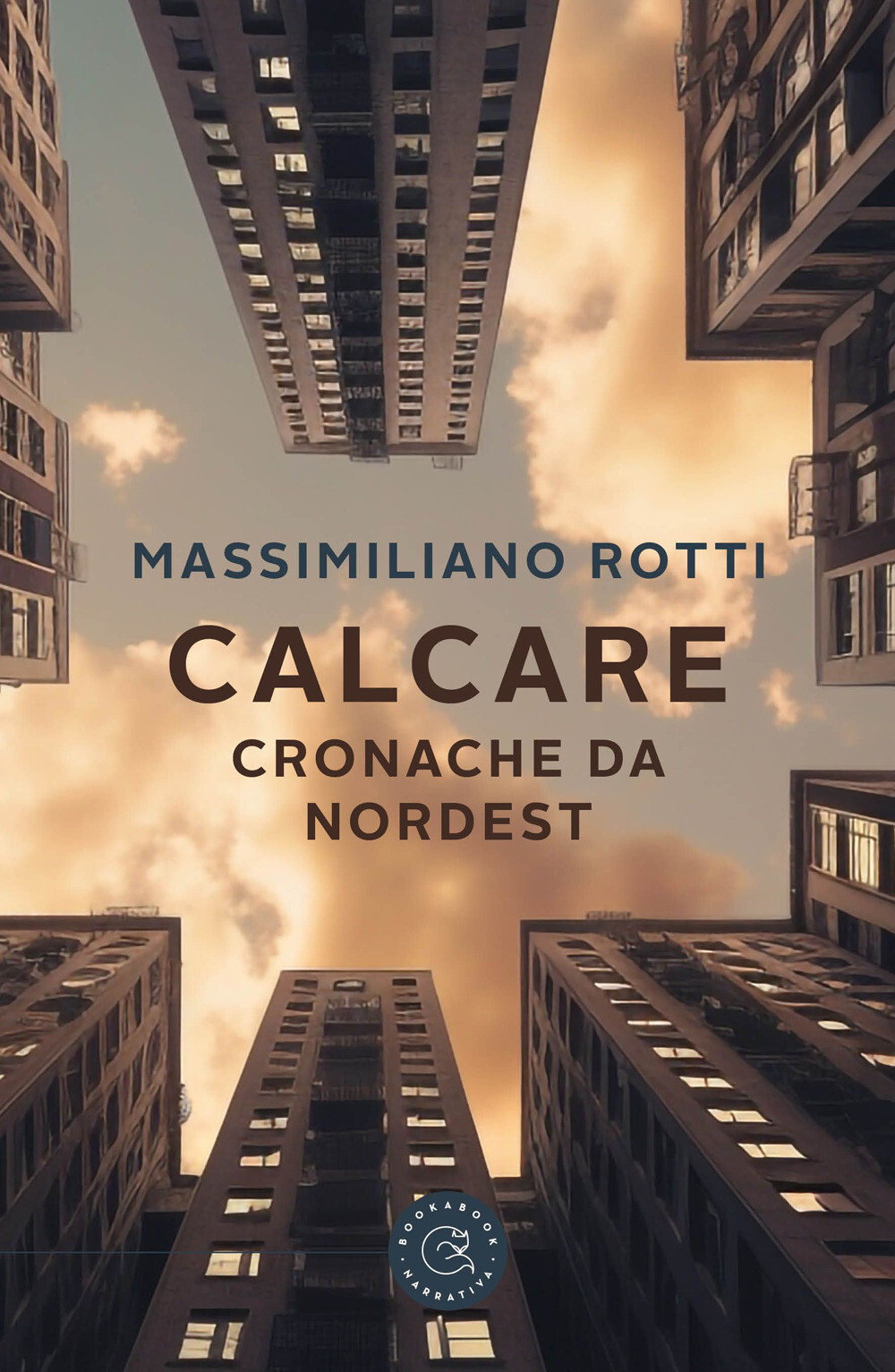 Libri Rotti Massimiliano - Calcare. Cronache Da Nordest