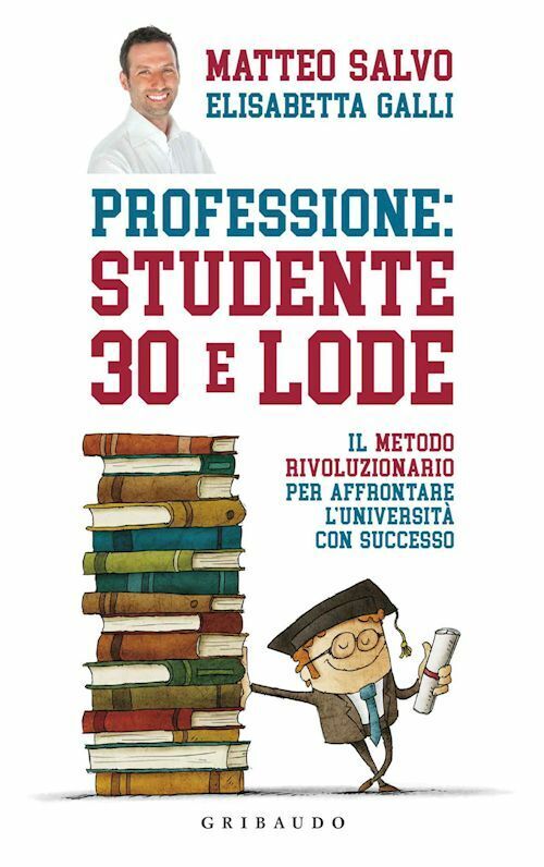 PROFESSIONE: STUDENTE 30 E LODE  - SALVO MATTEO, GALLI ELISABETTA - Gribaudo