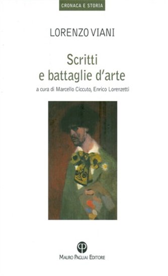 Viani,Lorenzo. - Scritti e battaglie d'arte.