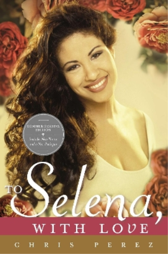 Chris Perez To Selena, with Love (Tascabile)