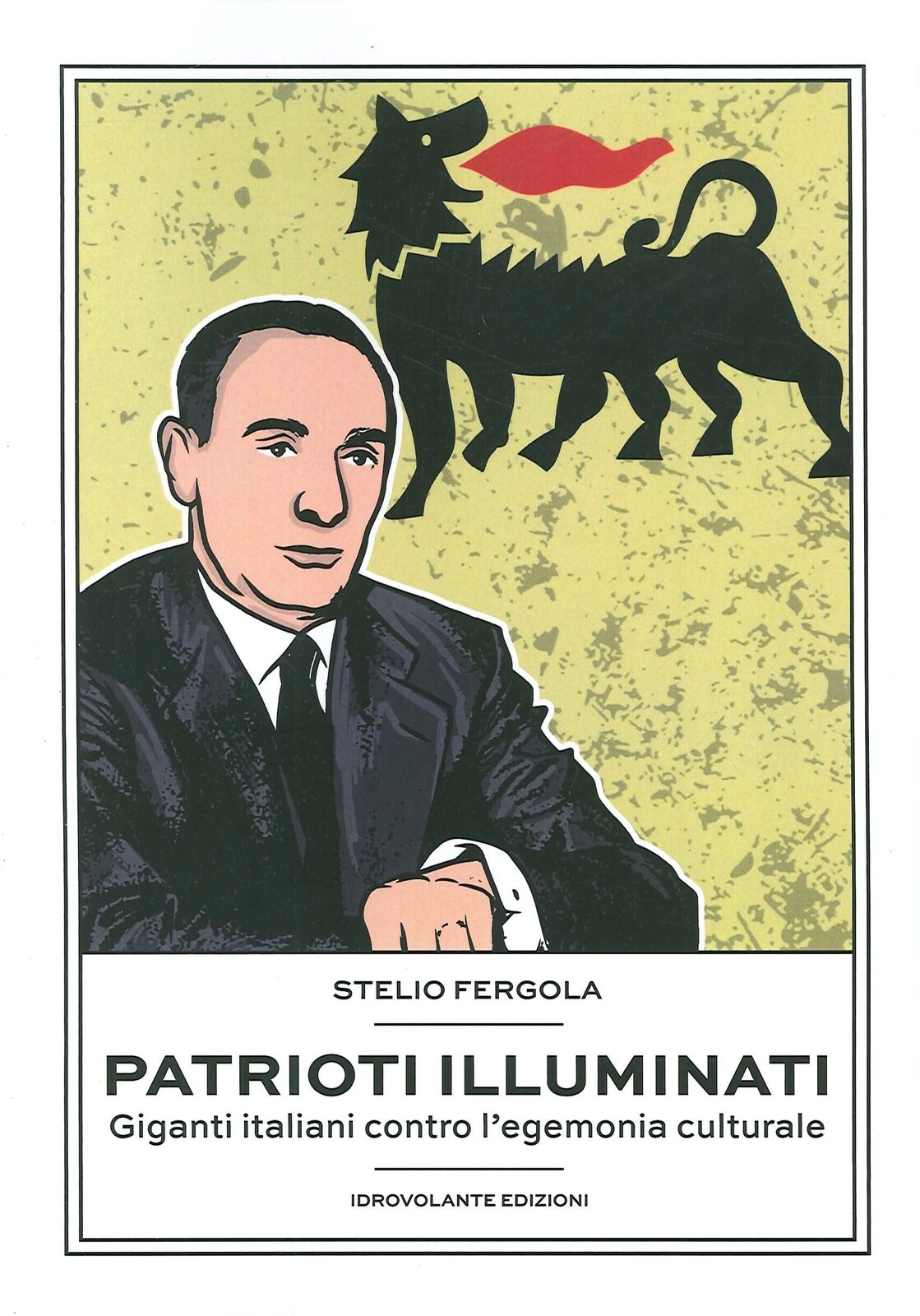 Patrioti illuminati. Giganti italiani contro l'egemonia culturale