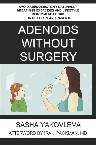Sasha Yakovleva Adenoids Without Surgery (Tascabile) Breathing Normalization