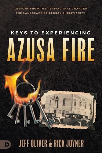 Rick Joyner Jeff Oliver Keys to Experiencing Azusa Fire (Tascabile)