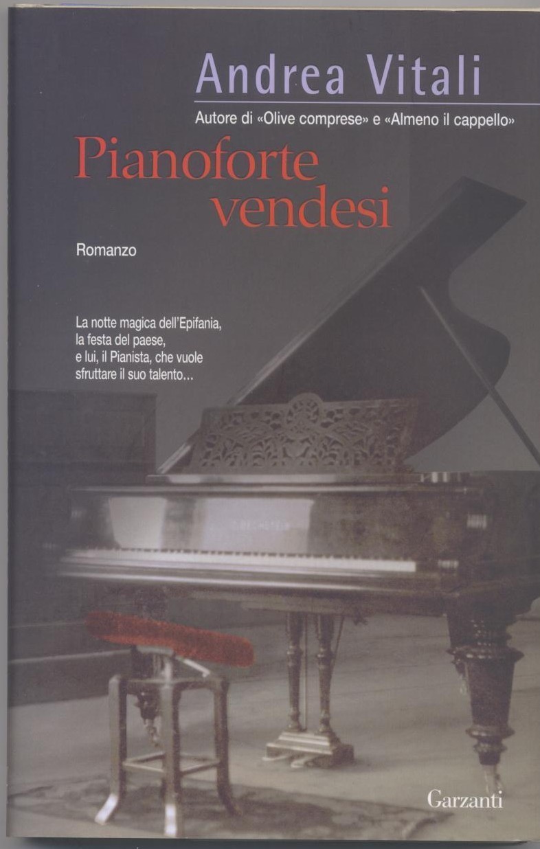 Pianoforte vendesi - Andrea Vitali - Garzanti 2009 - 1° edizione  - Nuovo