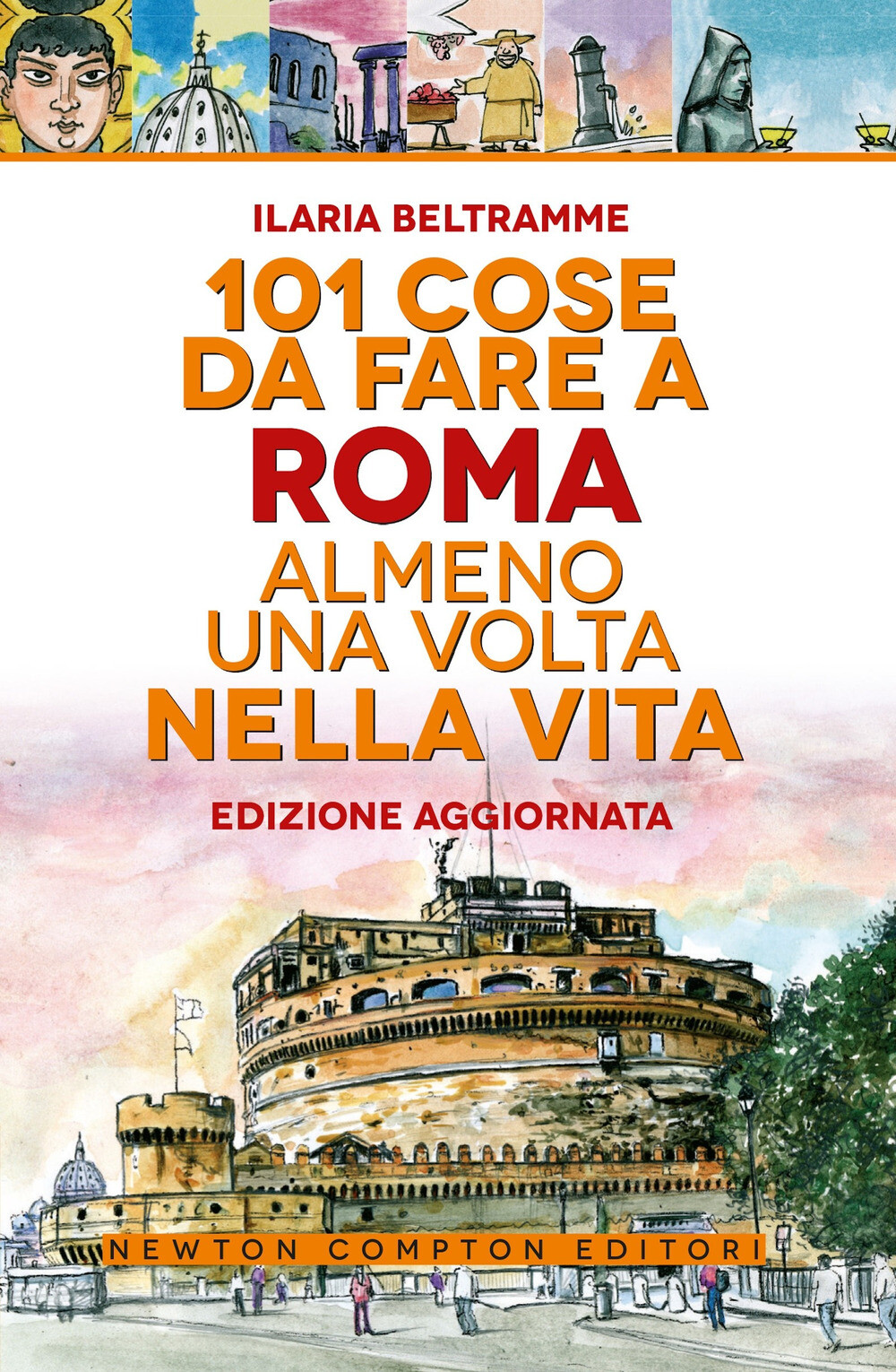 Libri Ilaria Beltramme - 101 Cose Da Fare A Roma Almeno Una Volta Nella Vita