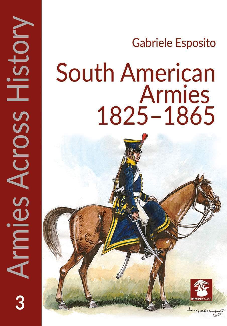 Eserciti sudamericani 1825-1865 - Gabriele Esposito