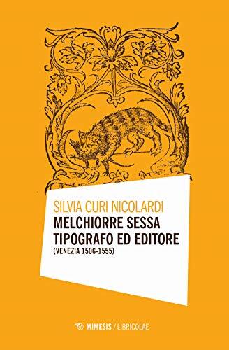 9788857555911 Melchiorre Sessa tipografo ed editore (Venezia 1506-1555) - Silvia