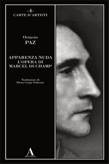 Paz,Octavio. - Apparenza nuda. L'opera di Marcel Duchamp.