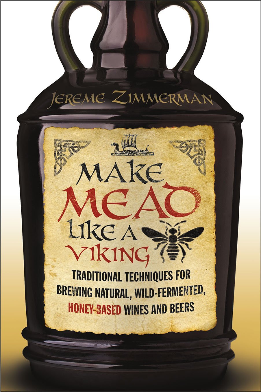9781603585989 Make Mead Like a Viking: Traditional Techniques fo...nes and Beers