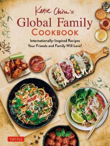 Katie Chin Katie Chin's Global Family Cookbook (Copertina rigida)