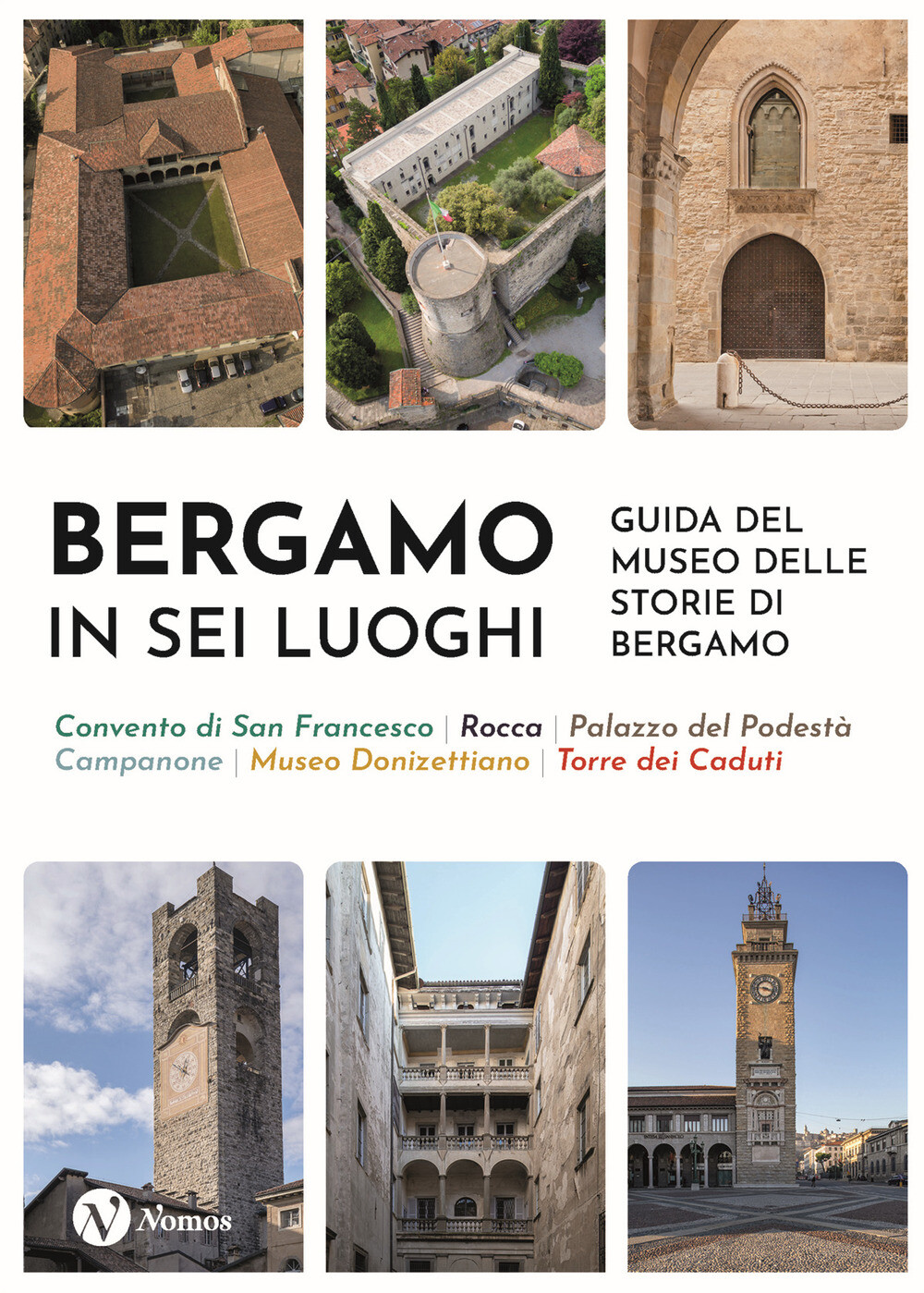 Libri Bergamo In Sei Luoghi. Guida Al Museo Delle Storie Di Bergamo. Nuova Ediz.