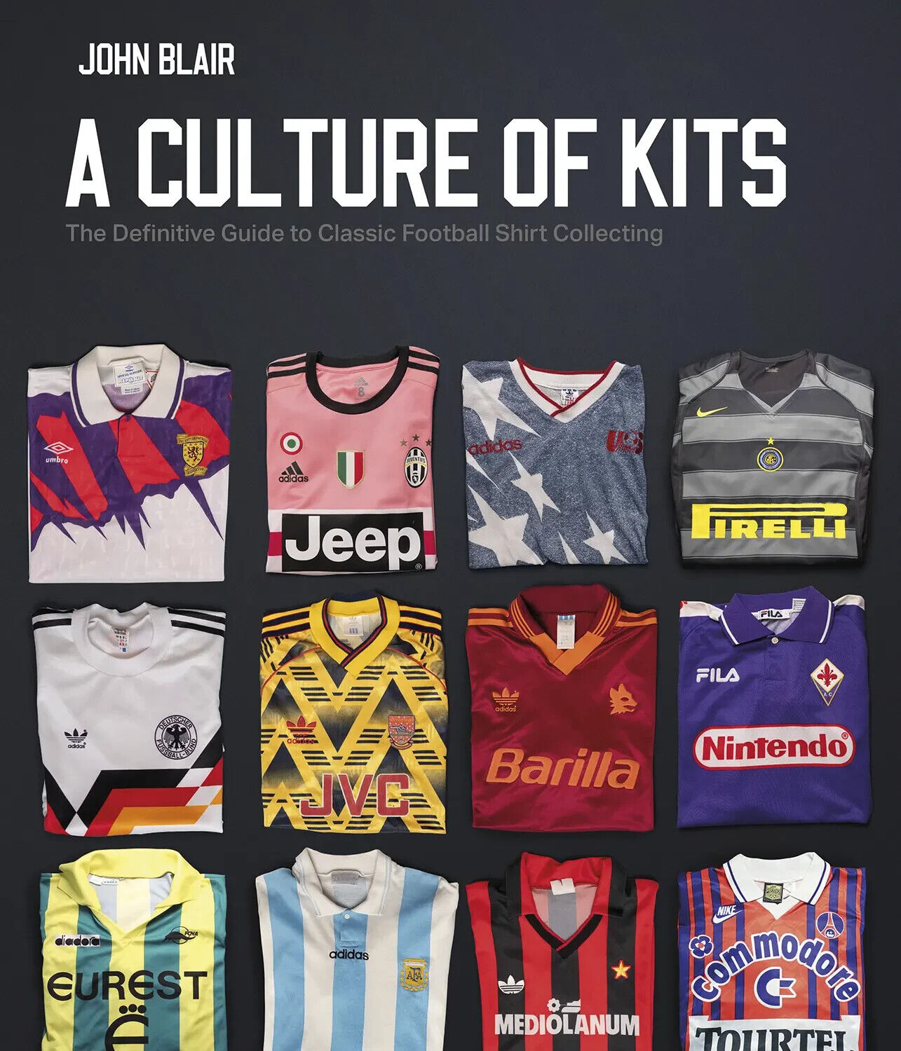 Un Culture Di Kits - The Definitive Guide To Classico Calcio Camicia Raccolta