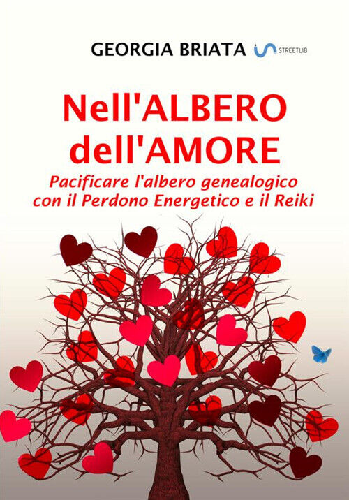 Libri Georgia Briata - Nell'albero Dell'amore. Pacificare L'albero Genealogico C