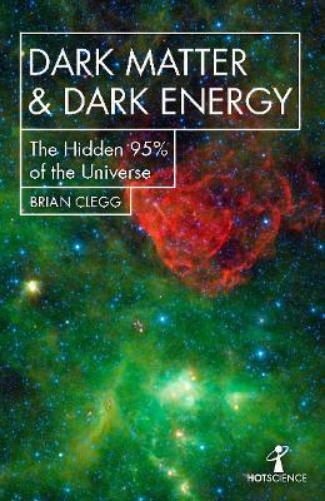 Brian Clegg Dark Matter and Dark Energy (Tascabile) Hot Science