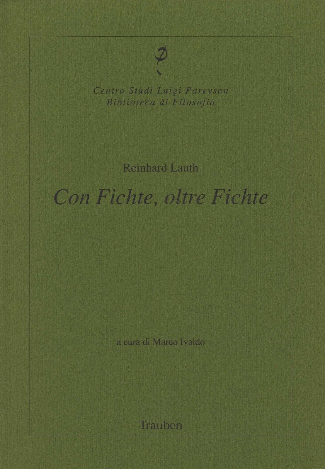 Con Fichte, oltre Fichte - Reinhard LAUTH