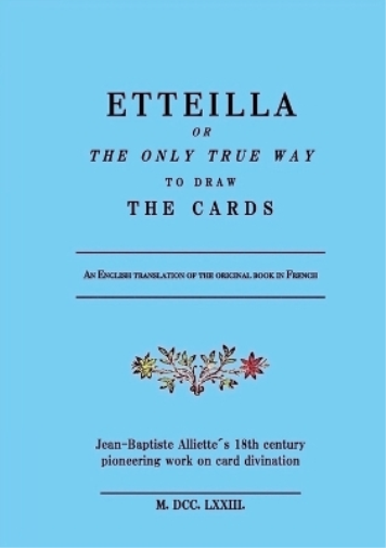 Jean-Baptiste Alliette Jean Baptiste All Etteilla, or the only true  (Tascabile)