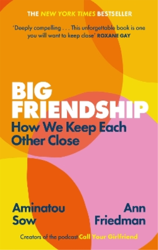 Ann Friedman Aminatou Sow Big Friendship (Tascabile)