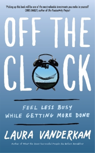 Laura Vanderkam Off the Clock (Tascabile)