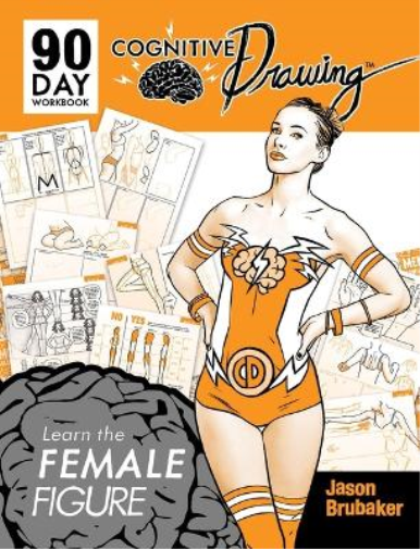 Jason Brubaker Cognitive Drawing: Learn the Female Figure (Tascabile)