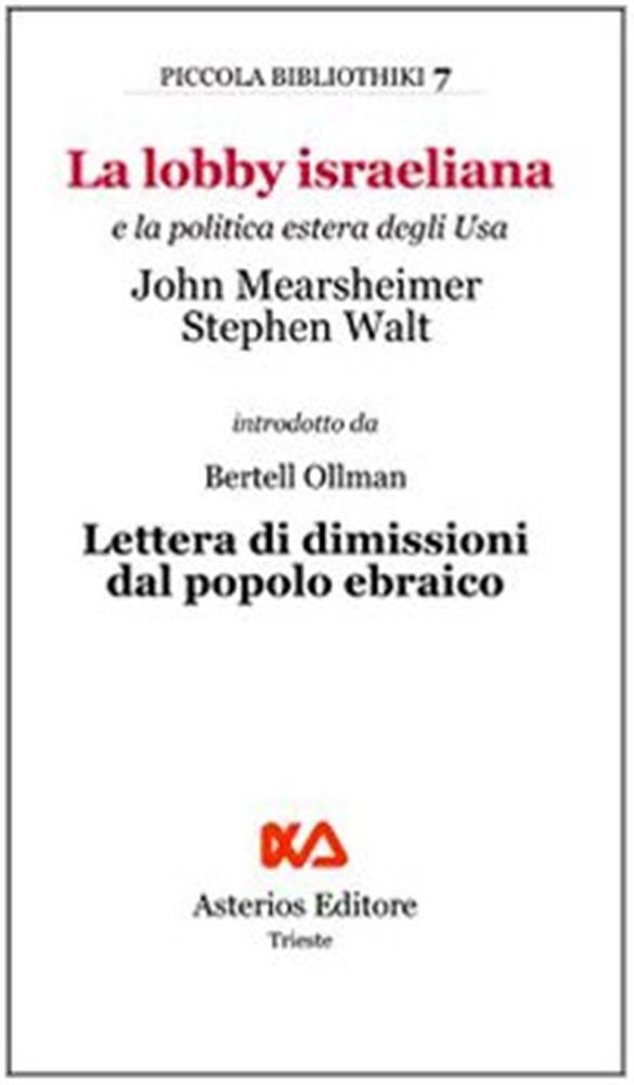 La lobby israeliana e la politica estera degli USA - Mearsheimer John J., ...