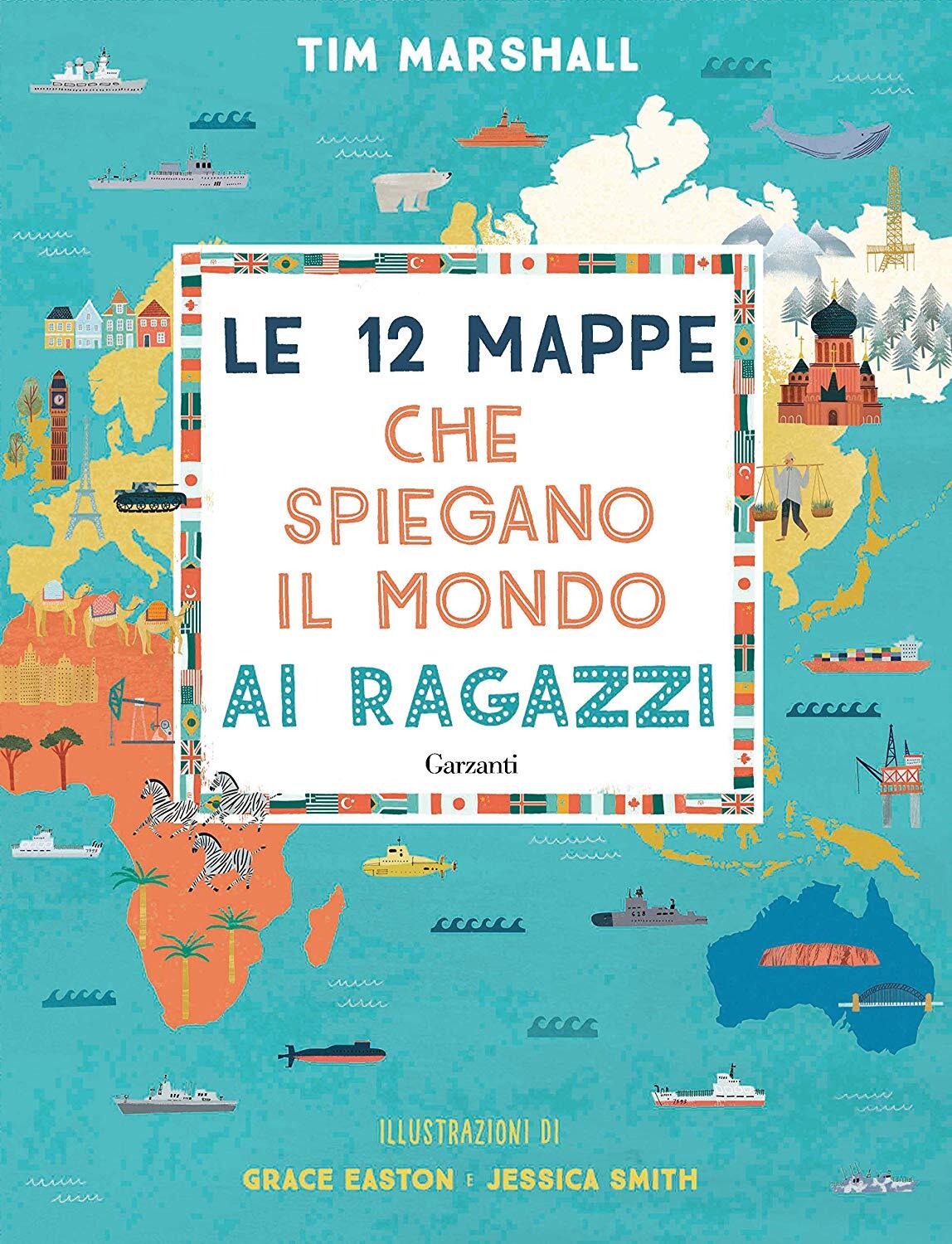 Libri Tim Marshall - Le 12 Mappe Che Spiegano Il Mondo Ai Ragazzi