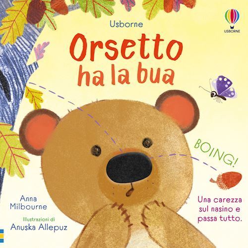 ORSETTO HA LA BUA. LIBRI TATTILI. CHI HA LA BUA? EDIZ. A COLORI  - MILBOURNE