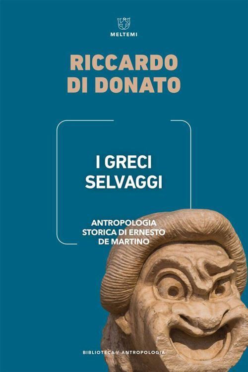 I GRECI SELVAGGI  - DI DONATO RICCARDO - Meltemi