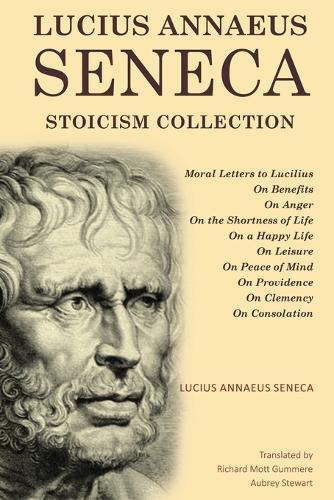 Lucius Annaeus Seneca Lucius Annaeus Seneca Stoicism Collection (Tascabile)
