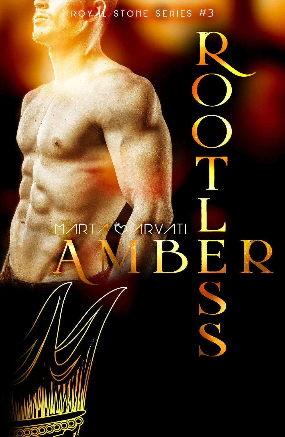 Rootless Amber. Royal Stone series. Vol. 3 - Arvati Marta