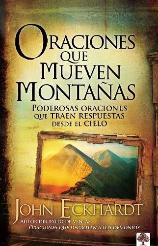 John Eckhardt Oraciones que mueven montañas / Prayers that Move Moun (Tascabile)